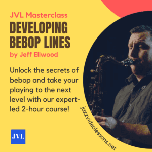 Jazz video lessons masterclass Developing bebop lines by Jeff Ellwood