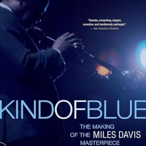 Kind of Blue The Making of the Miles Davis Masterpiece